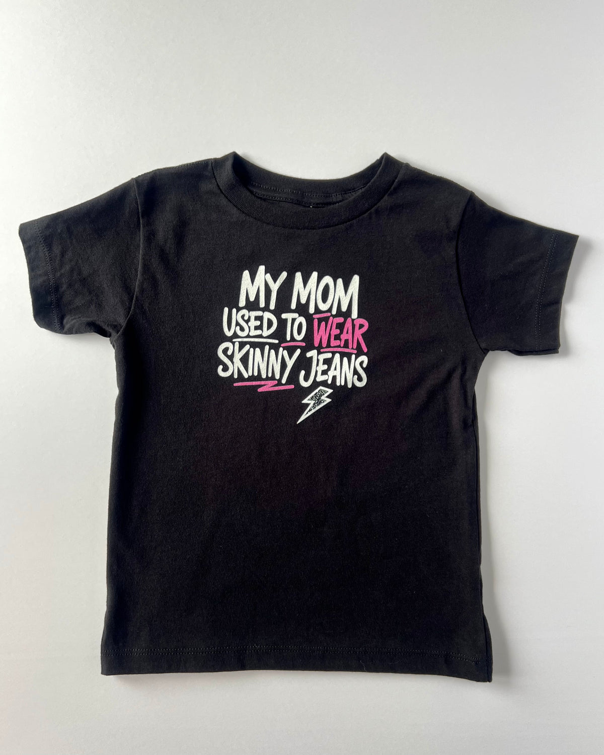 My Mom Used to Wear Skinny Jeans Toddler Tee — Black