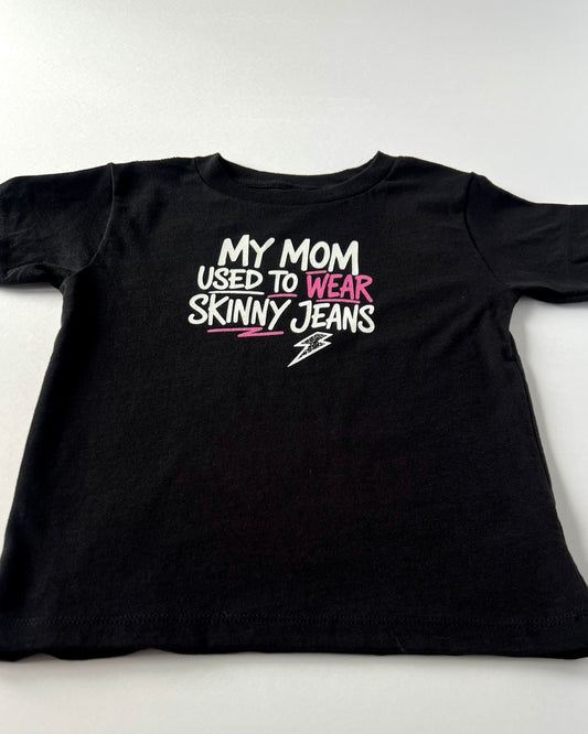 My Mom Used to Wear Skinny Jeans Toddler Tee — Black